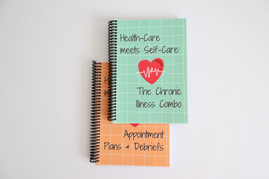 Health-Care meets Self-Care: The Chronic Illness Combo + Appointment Plans & Debriefs